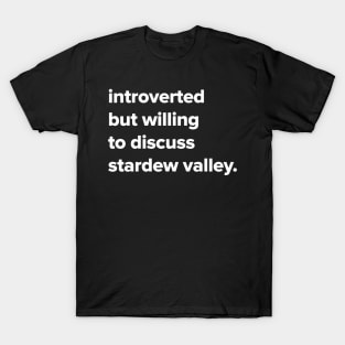 introverted but willing to discuss Stardew Valley T-Shirt